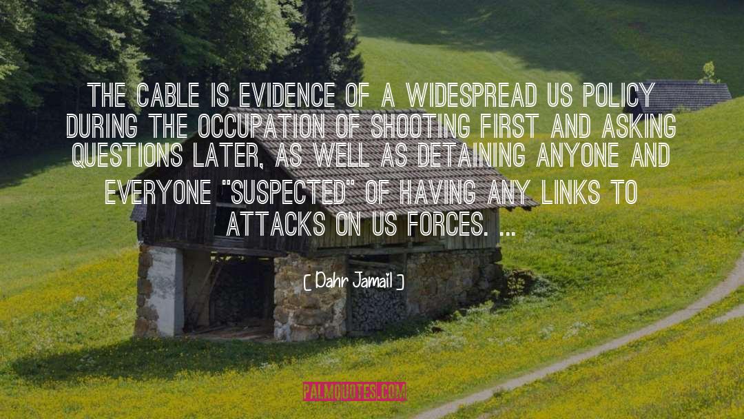 Dahr Jamail Quotes: The cable is evidence of