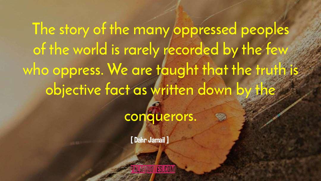 Dahr Jamail Quotes: The story of the many