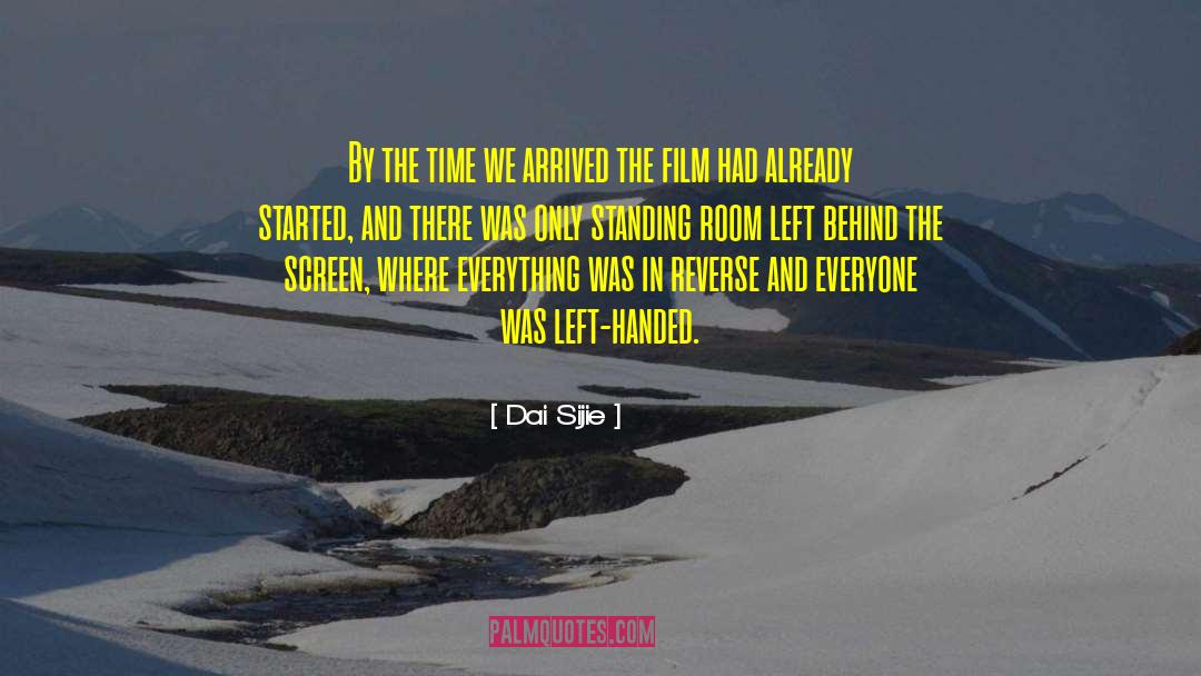 Dai Sijie Quotes: By the time we arrived