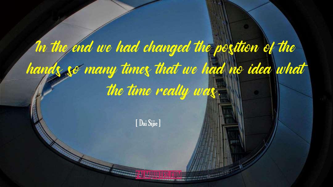 Dai Sijie Quotes: In the end we had