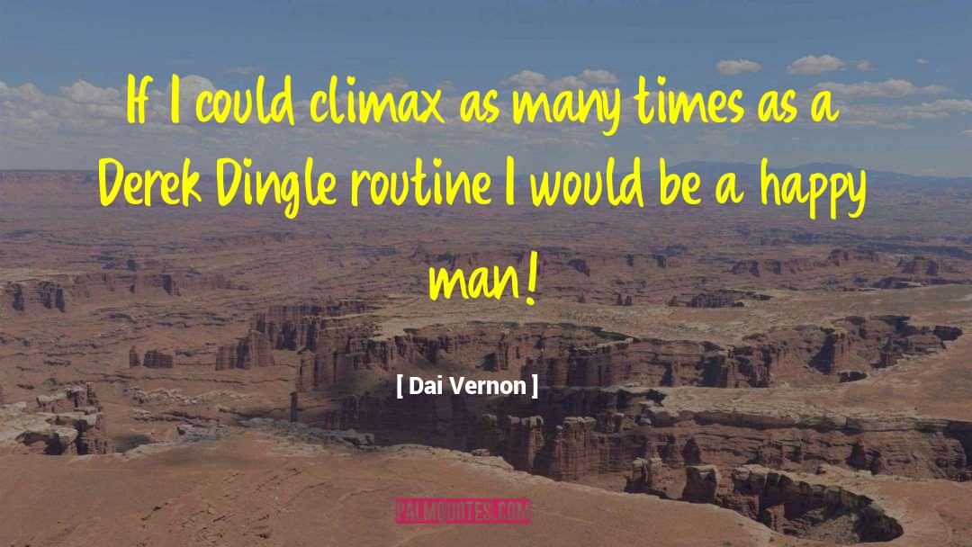 Dai Vernon Quotes: If I could climax as