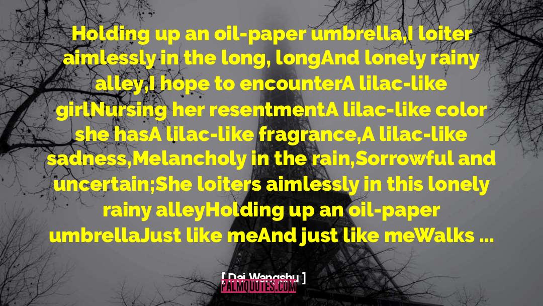 Dai Wangshu Quotes: Holding up an oil-paper umbrella,<br