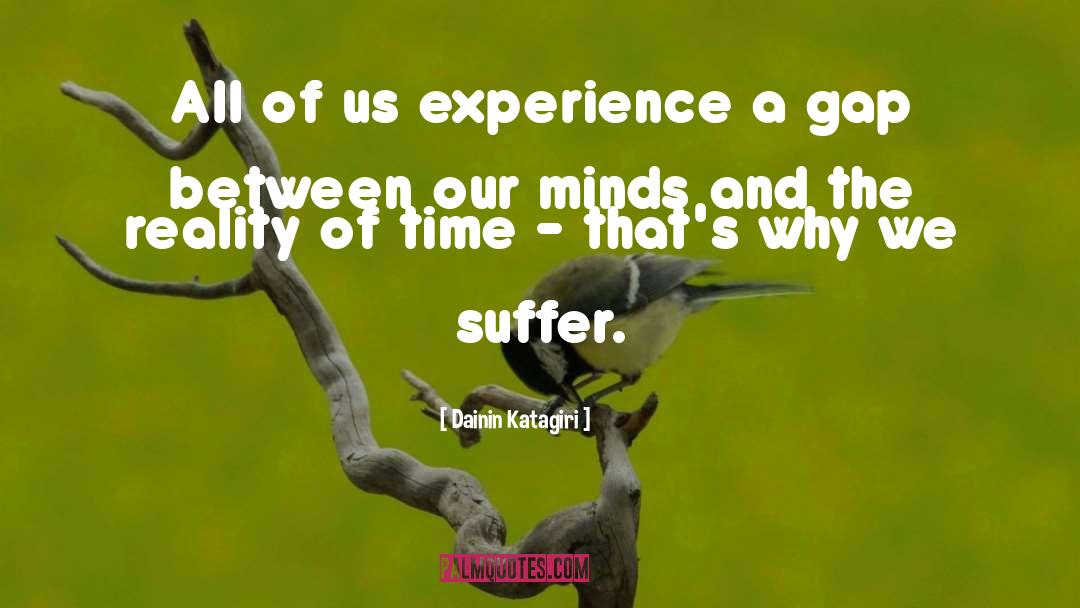 Dainin Katagiri Quotes: All of us experience a