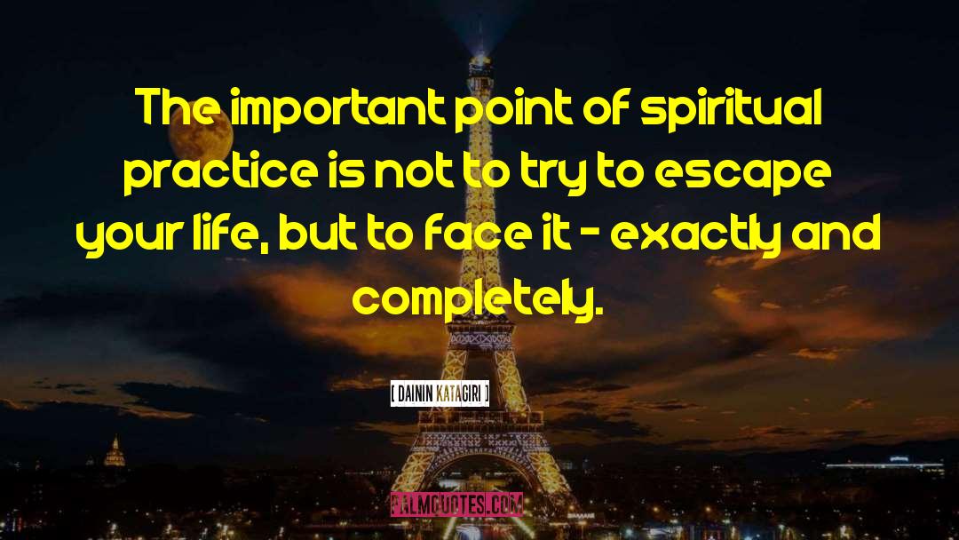 Dainin Katagiri Quotes: The important point of spiritual