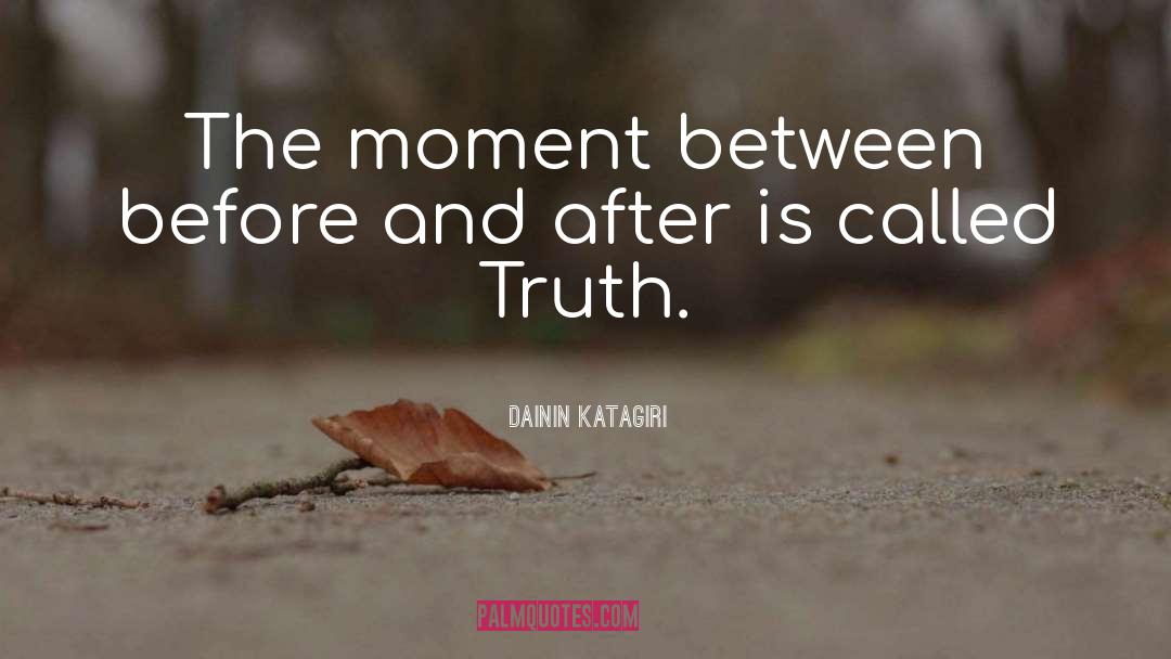 Dainin Katagiri Quotes: The moment between before and