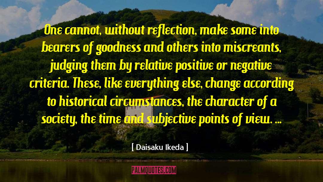 Daisaku Ikeda Quotes: One cannot, without reflection, make