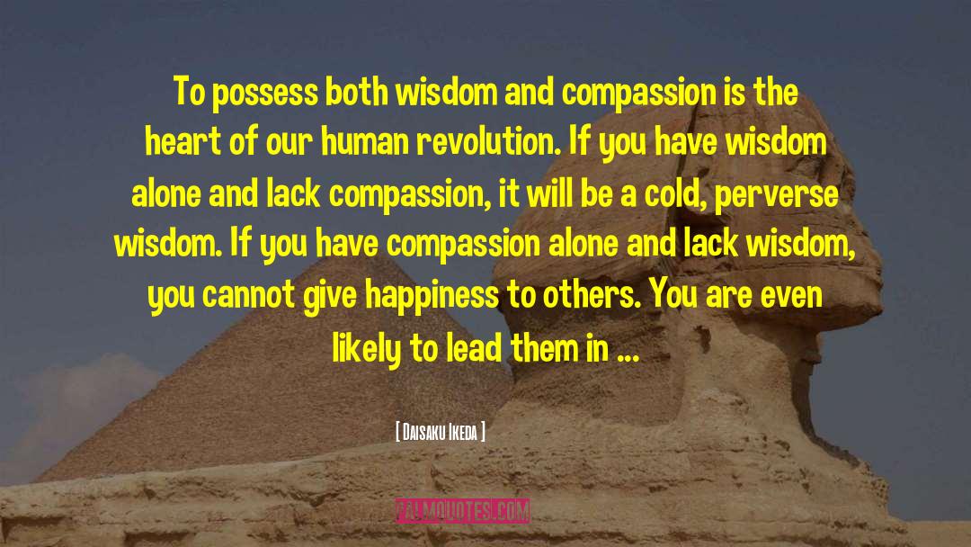 Daisaku Ikeda Quotes: To possess both wisdom and