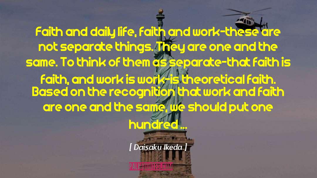 Daisaku Ikeda Quotes: Faith and daily life, faith