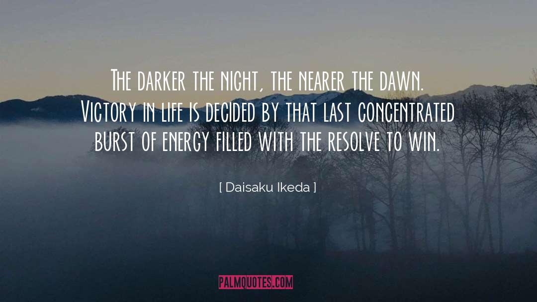 Daisaku Ikeda Quotes: The darker the night, the