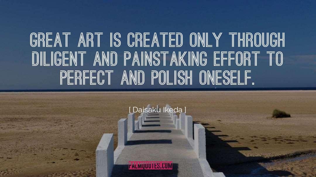 Daisaku Ikeda Quotes: Great art is created only