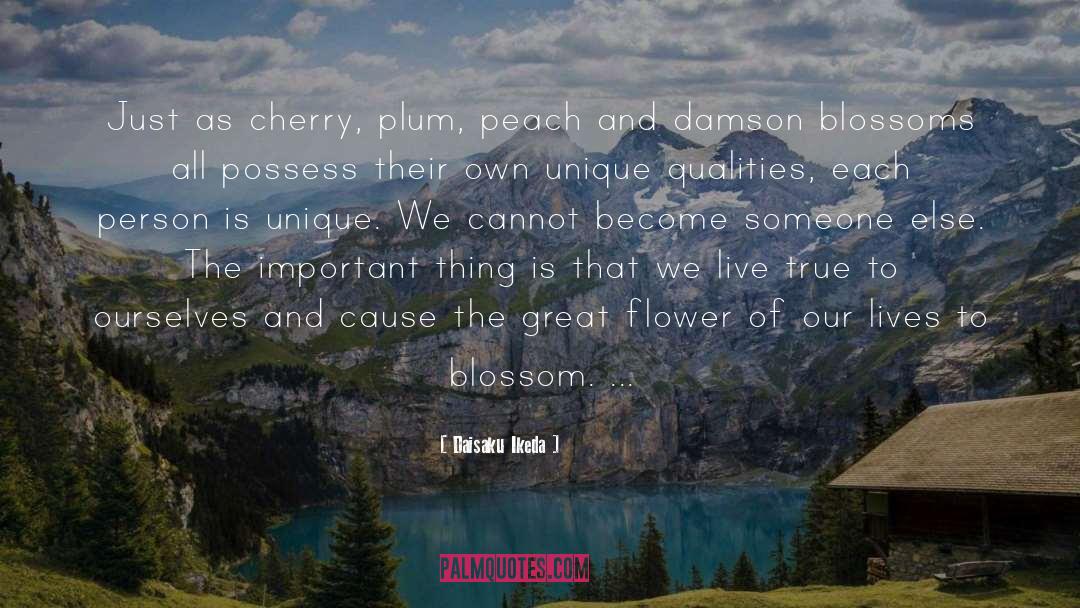 Daisaku Ikeda Quotes: Just as cherry, plum, peach