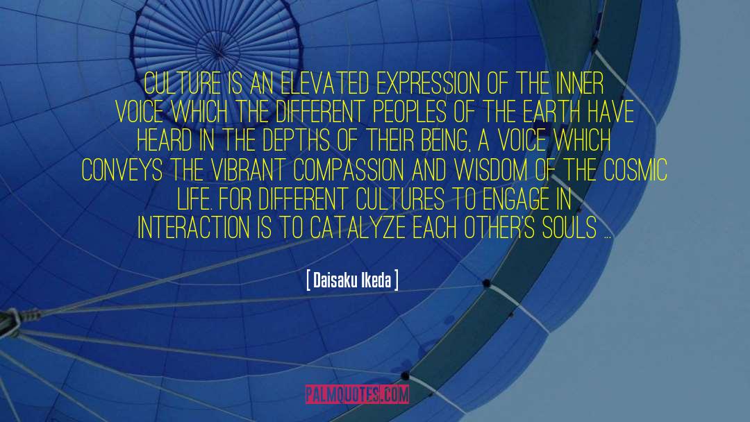 Daisaku Ikeda Quotes: Culture is an elevated expression