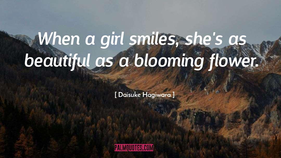 Daisuke Hagiwara Quotes: When a girl smiles, she's