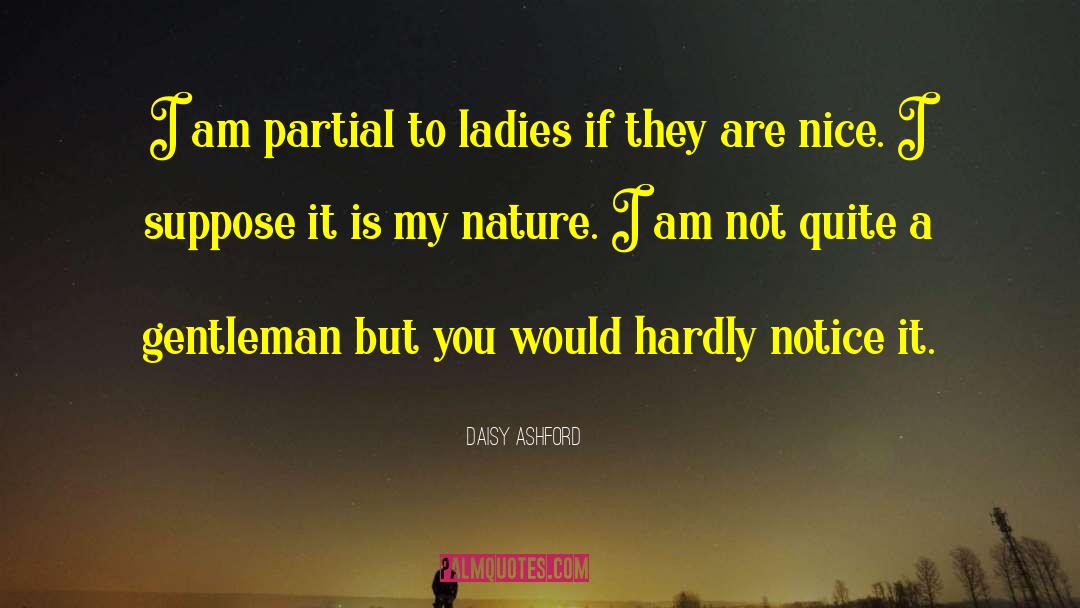 Daisy Ashford Quotes: I am partial to ladies