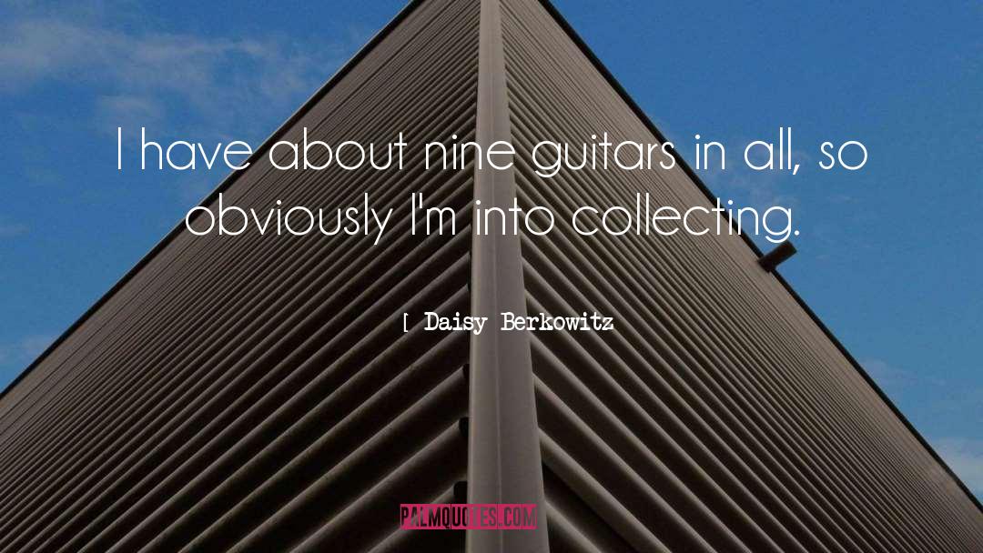 Daisy Berkowitz Quotes: I have about nine guitars