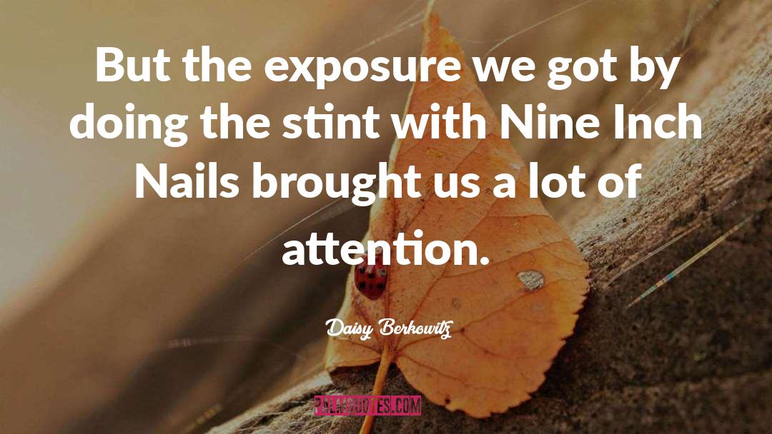 Daisy Berkowitz Quotes: But the exposure we got