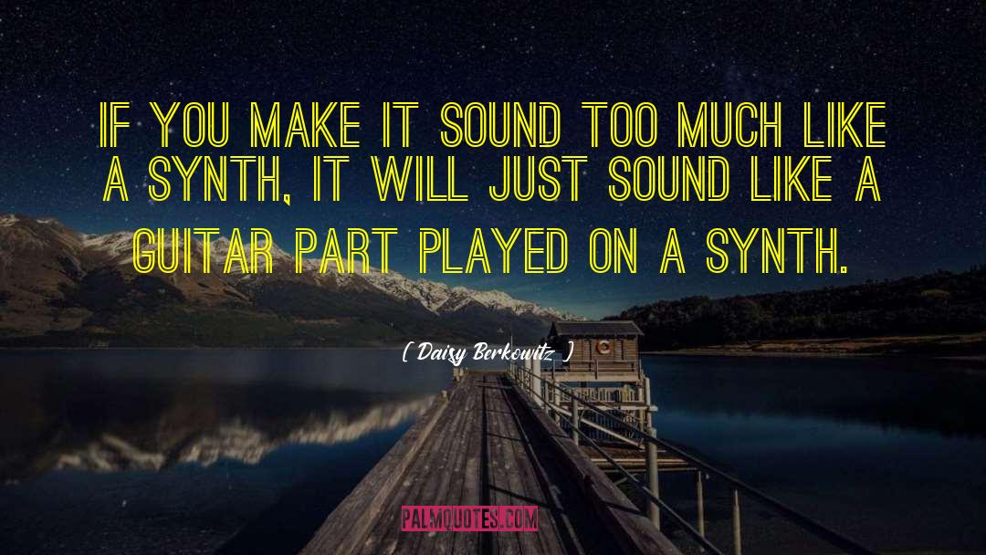 Daisy Berkowitz Quotes: If you make it sound