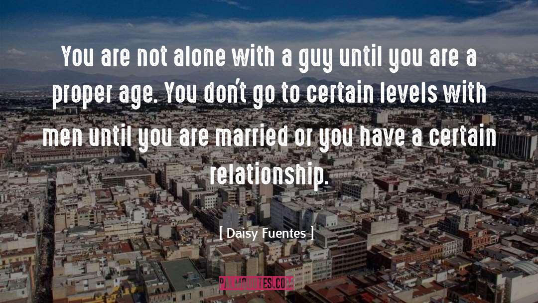 Daisy Fuentes Quotes: You are not alone with