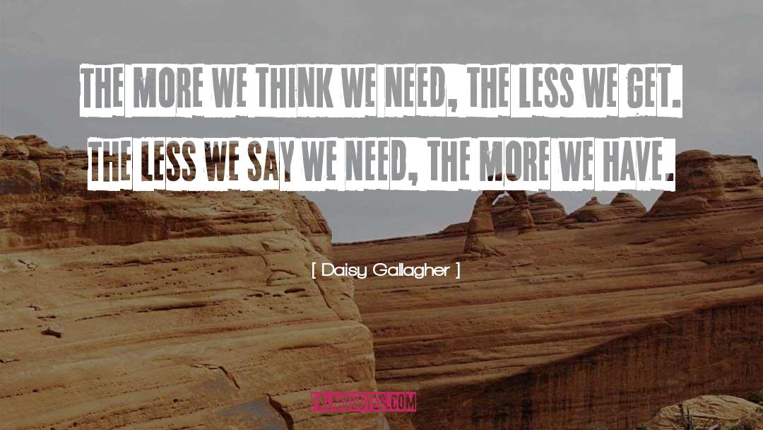 Daisy Gallagher Quotes: The more we think we