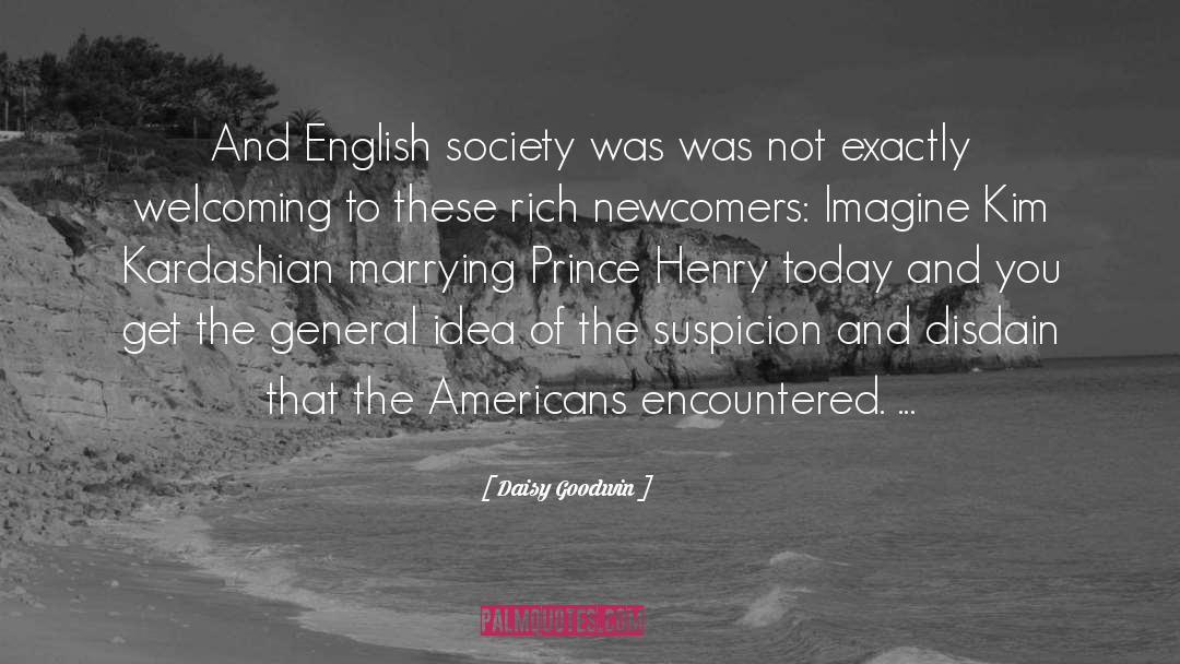 Daisy Goodwin Quotes: And English society was was