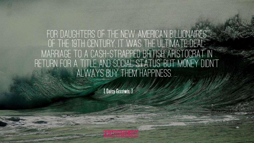 Daisy Goodwin Quotes: For daughters of the new