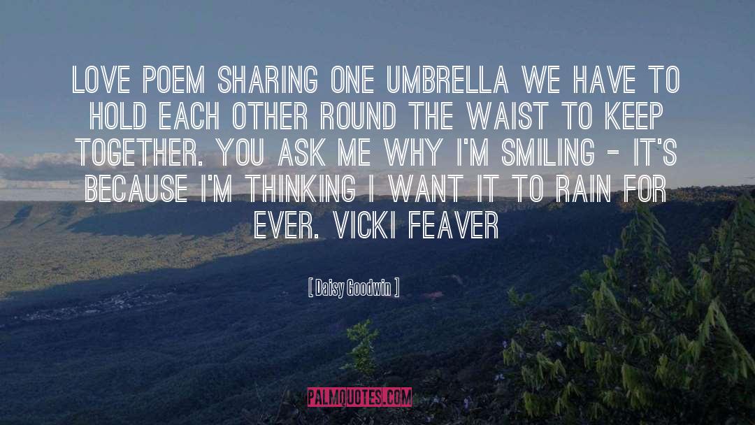 Daisy Goodwin Quotes: Love Poem Sharing one umbrella