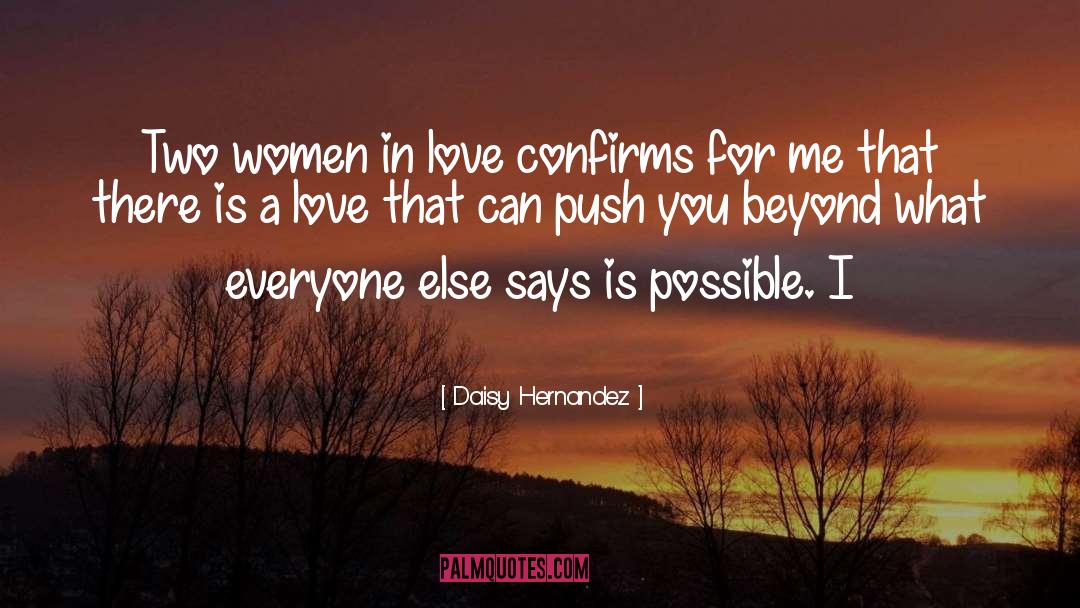 Daisy Hernandez Quotes: Two women in love confirms