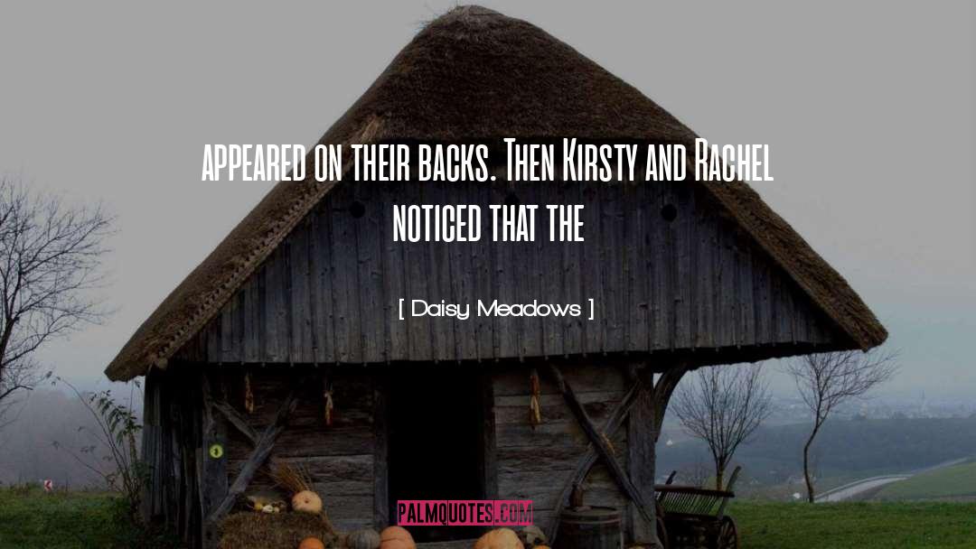 Daisy Meadows Quotes: appeared on their backs. Then