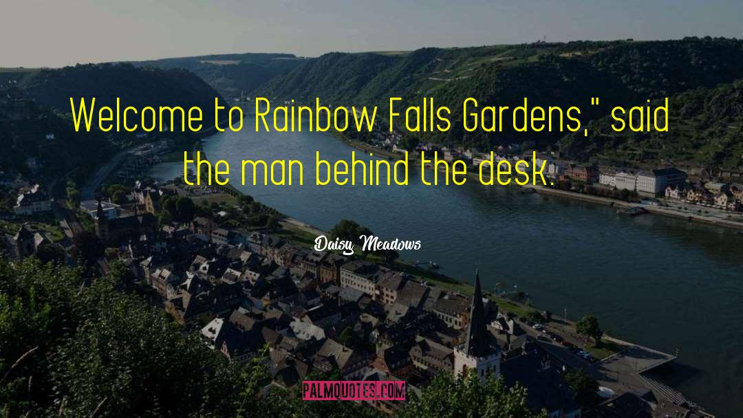 Daisy Meadows Quotes: Welcome to Rainbow Falls Gardens,