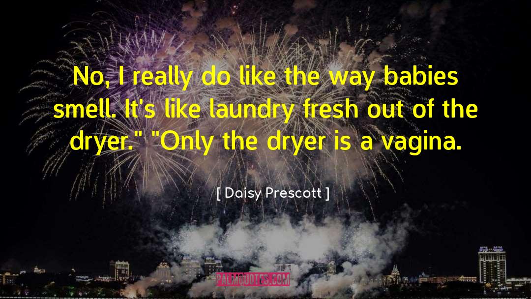 Daisy Prescott Quotes: No, I really do like
