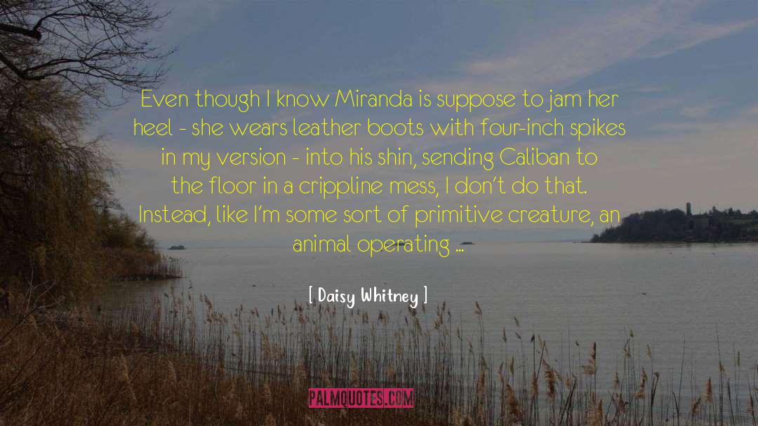 Daisy Whitney Quotes: Even though I know Miranda