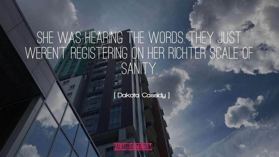 Dakota Cassidy Quotes: She was hearing the words.