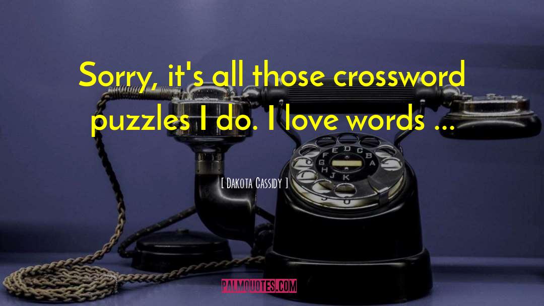 Dakota Cassidy Quotes: Sorry, it's all those crossword