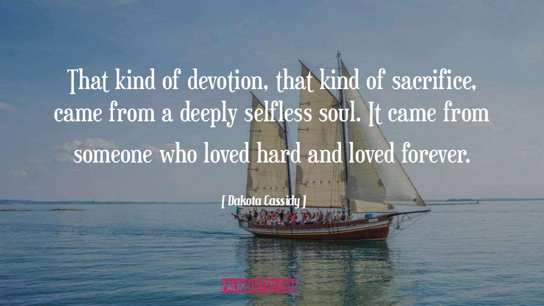 Dakota Cassidy Quotes: That kind of devotion, that