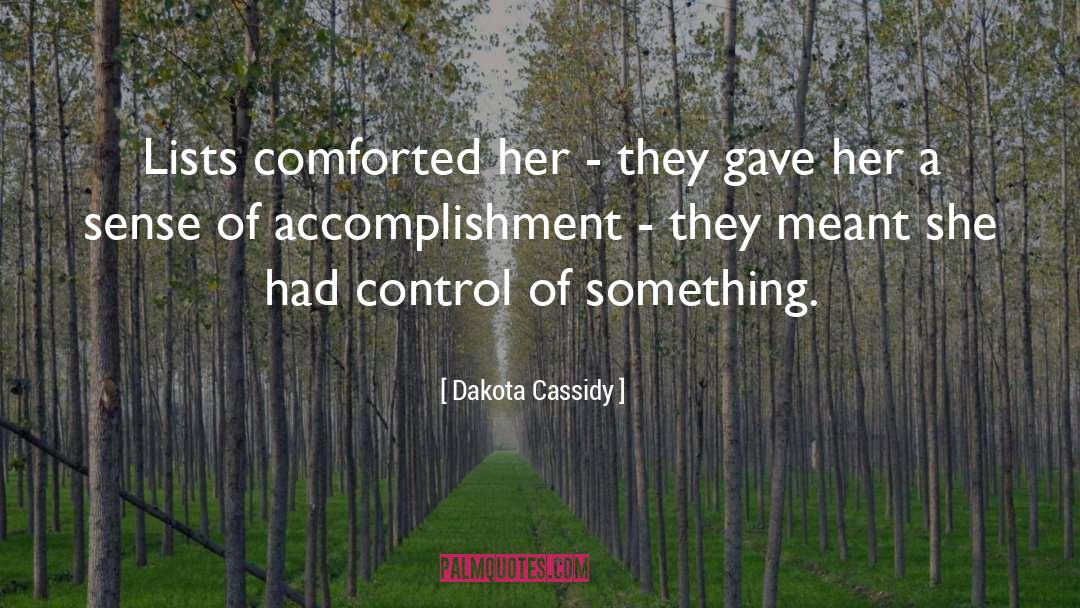 Dakota Cassidy Quotes: Lists comforted her - they