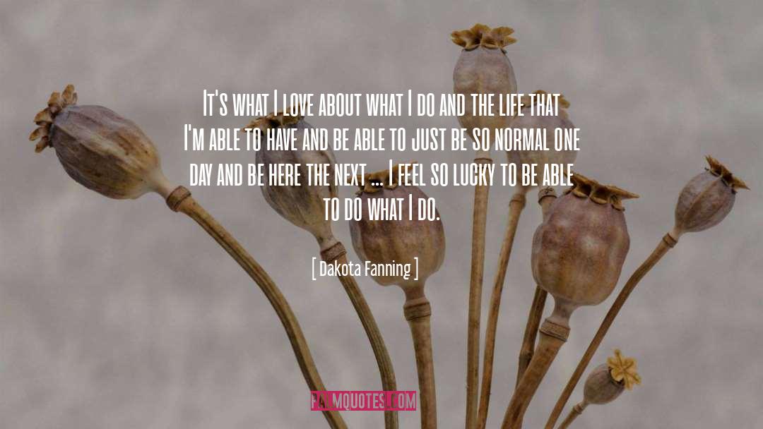 Dakota Fanning Quotes: It's what I love about