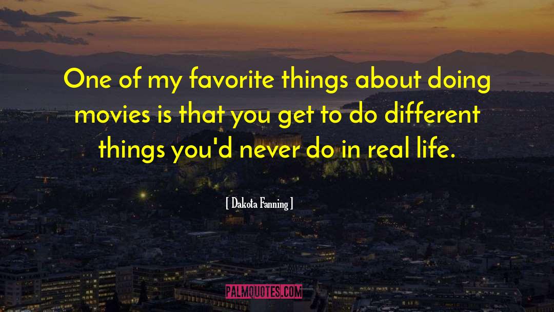 Dakota Fanning Quotes: One of my favorite things