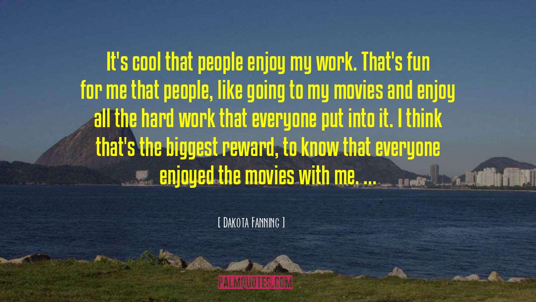 Dakota Fanning Quotes: It's cool that people enjoy