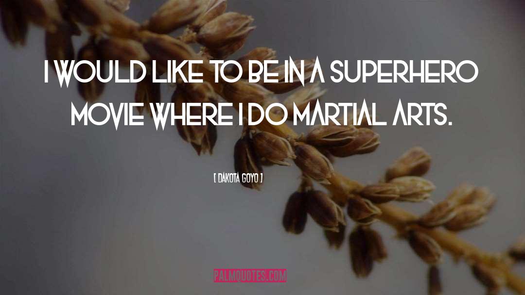 Dakota Goyo Quotes: I would like to be