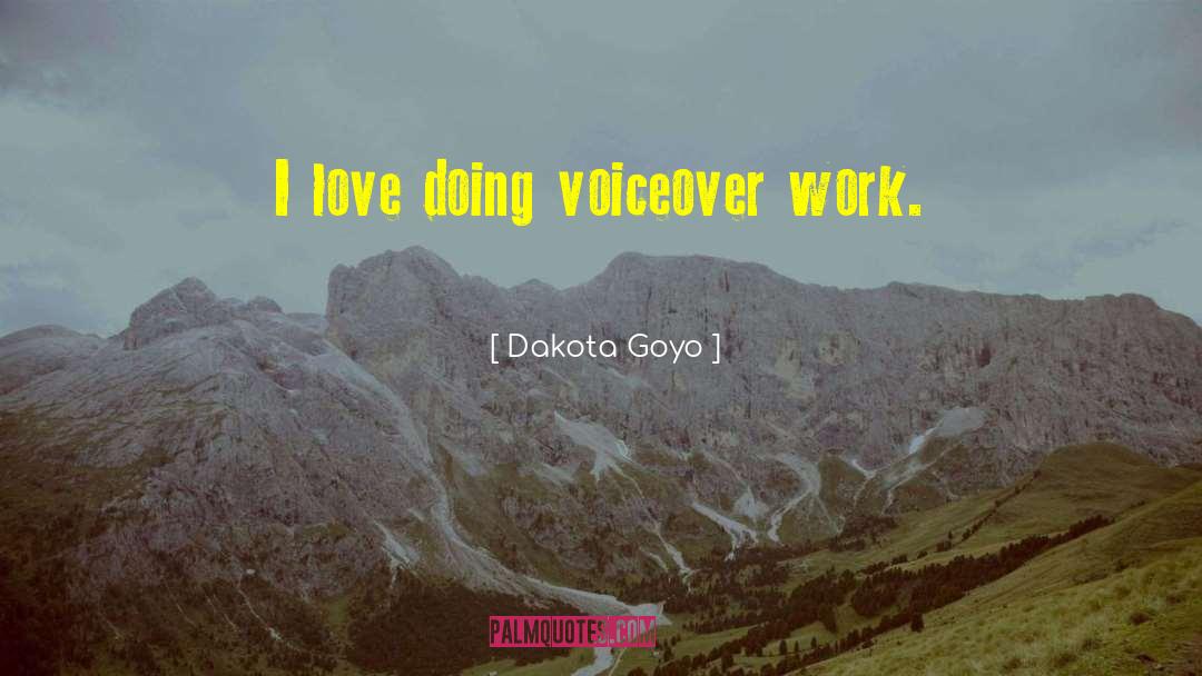 Dakota Goyo Quotes: I love doing voiceover work.
