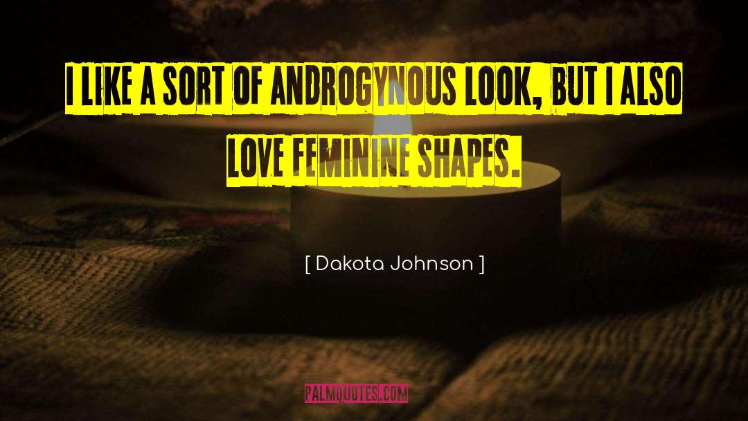 Dakota Johnson Quotes: I like a sort of