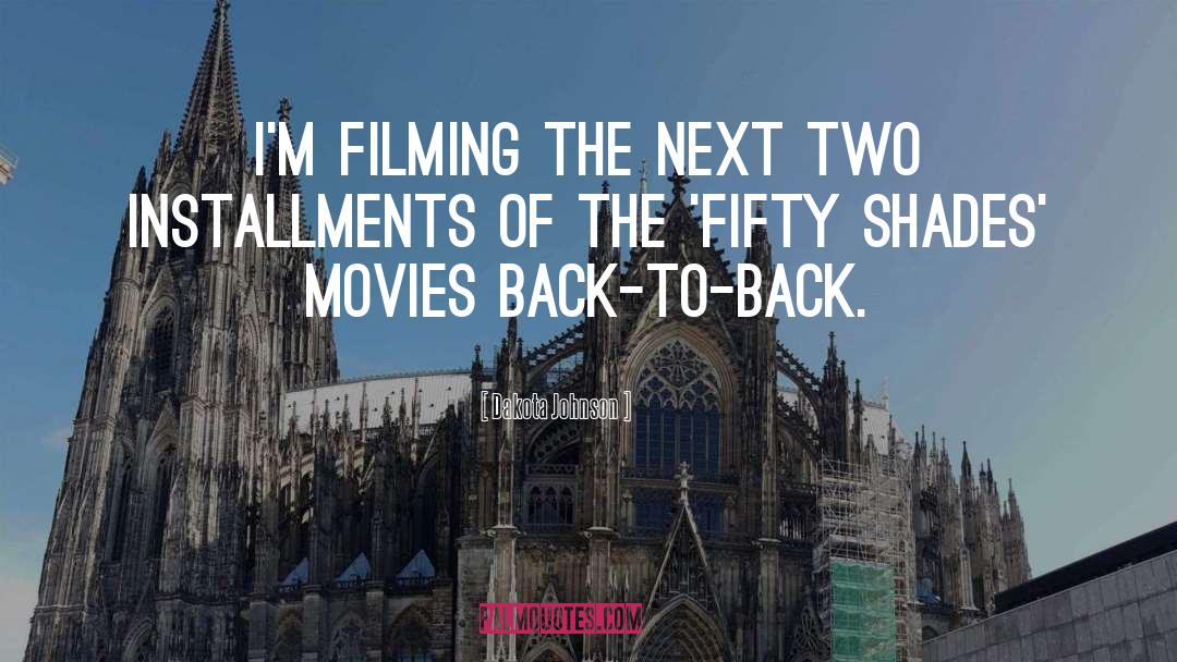 Dakota Johnson Quotes: I'm filming the next two