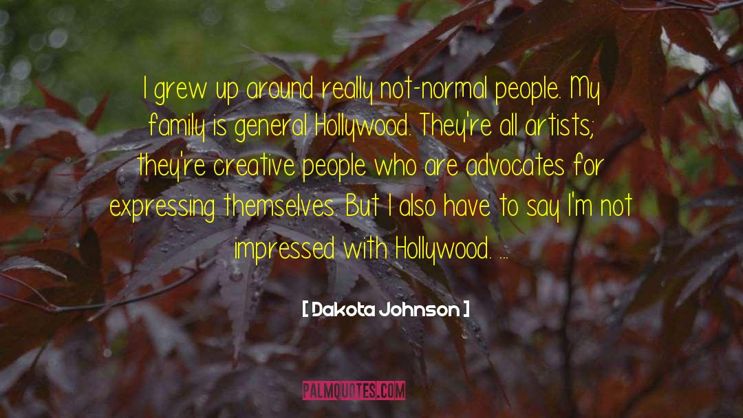 Dakota Johnson Quotes: I grew up around really