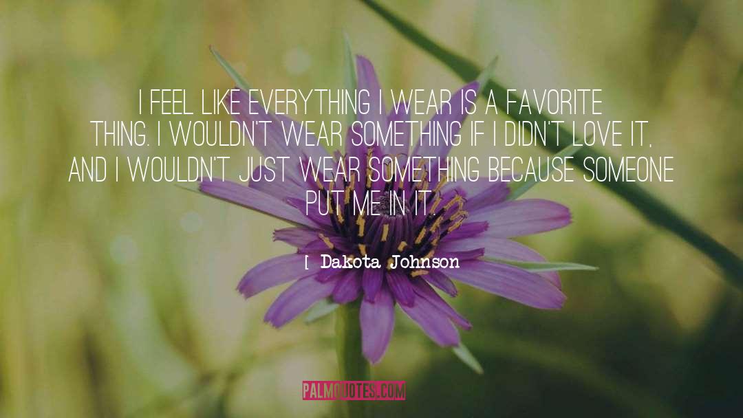 Dakota Johnson Quotes: I feel like everything I