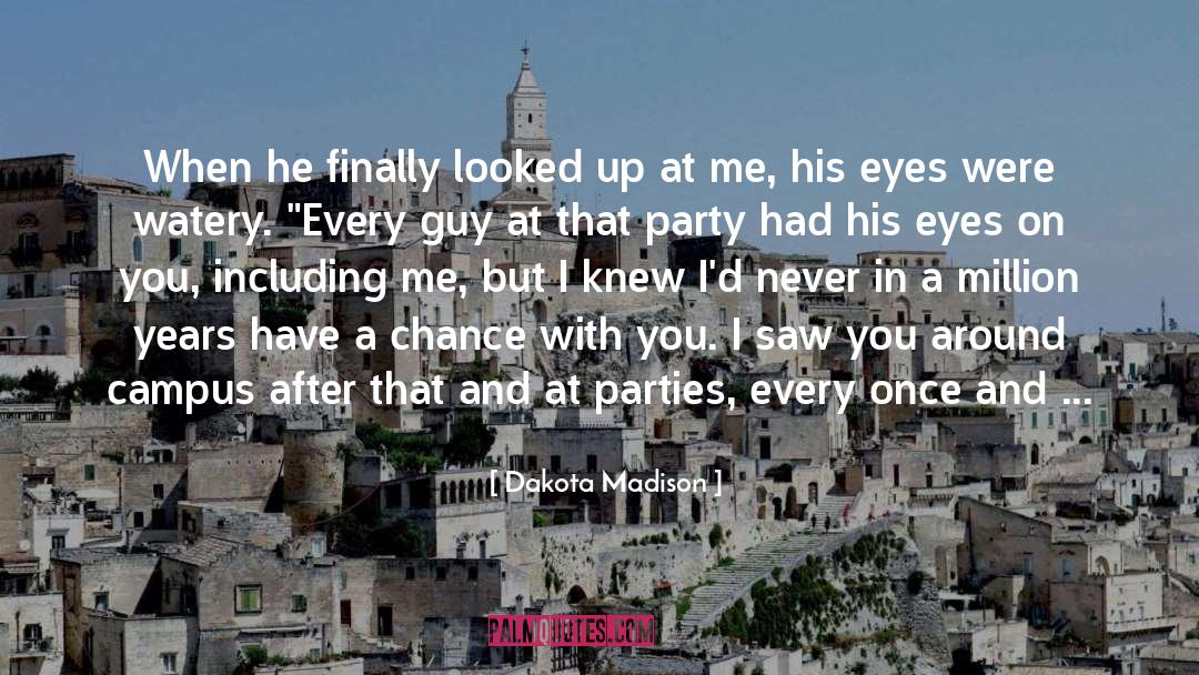 Dakota Madison Quotes: When he finally looked up