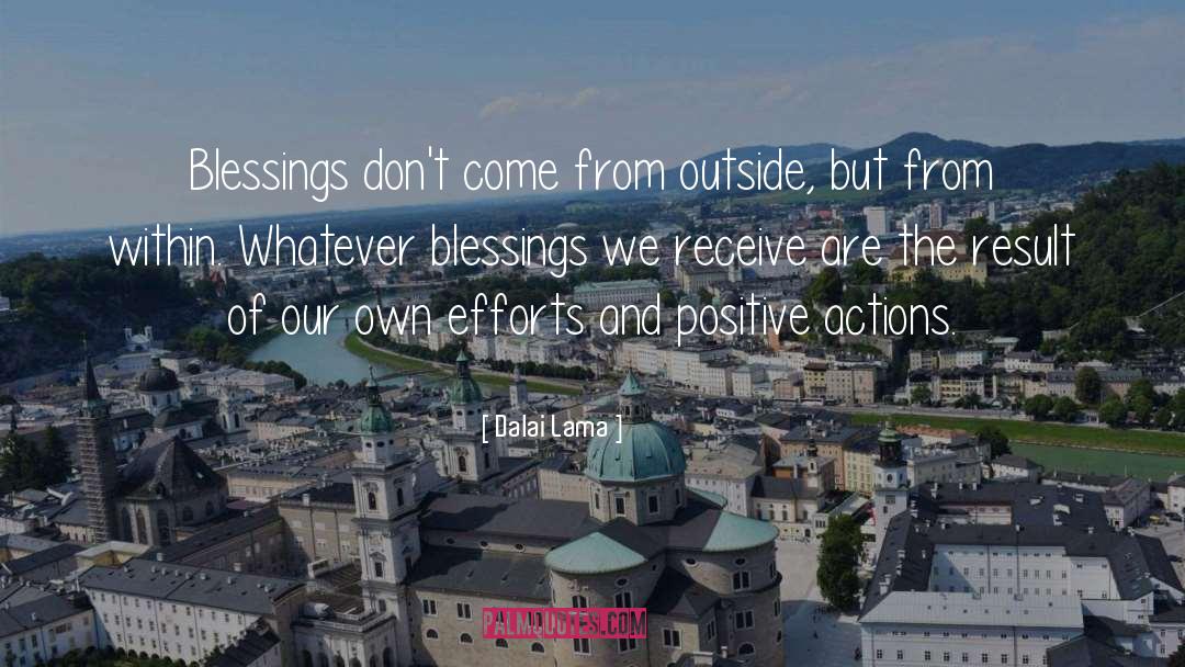Dalai Lama Quotes: Blessings don't come from outside,