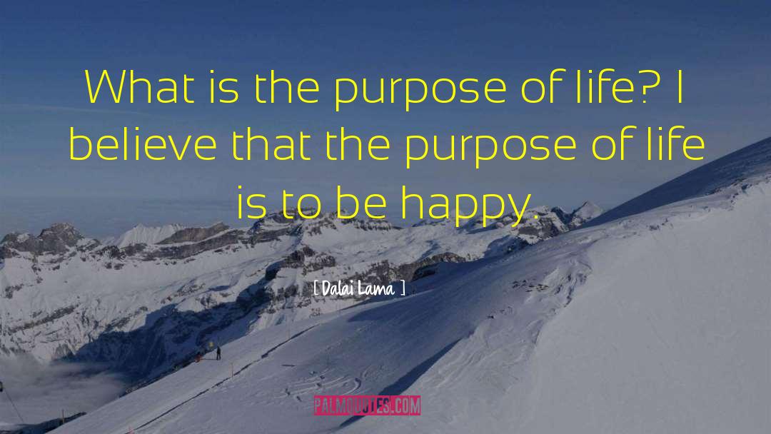 Dalai Lama Quotes: What is the purpose of