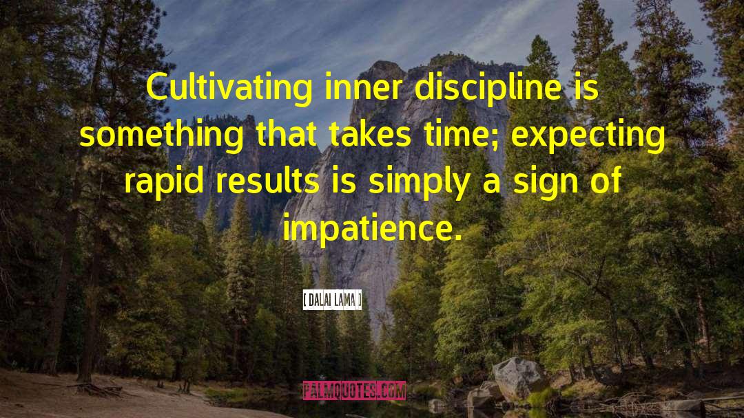 Dalai Lama Quotes: Cultivating inner discipline is something