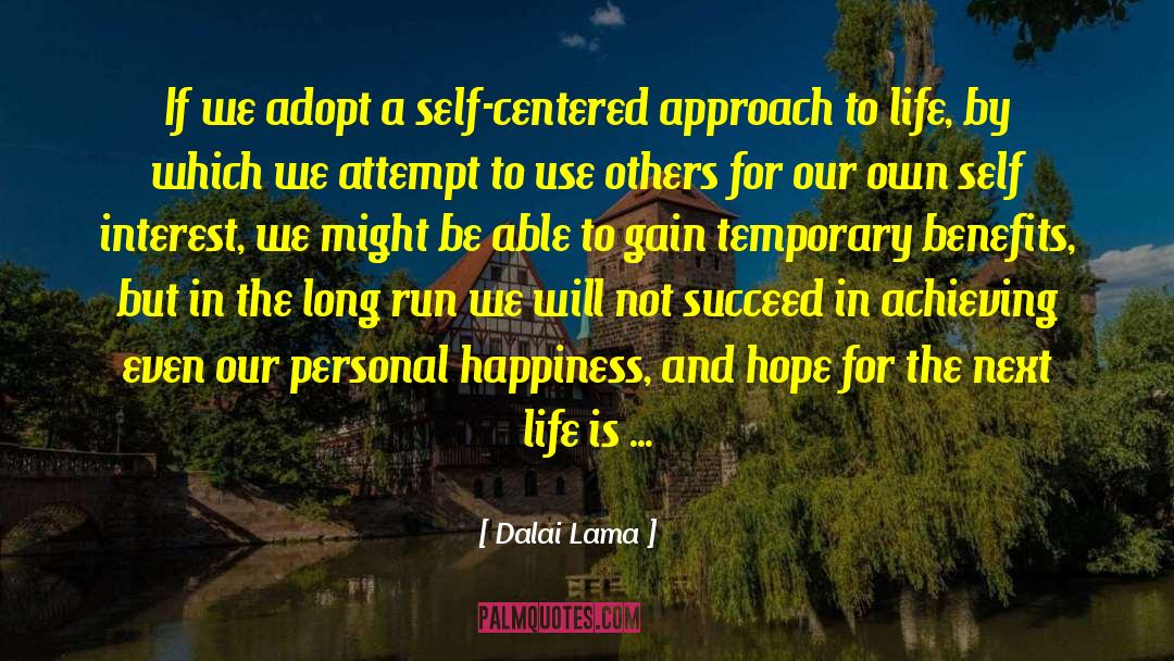 Dalai Lama Quotes: If we adopt a self-centered