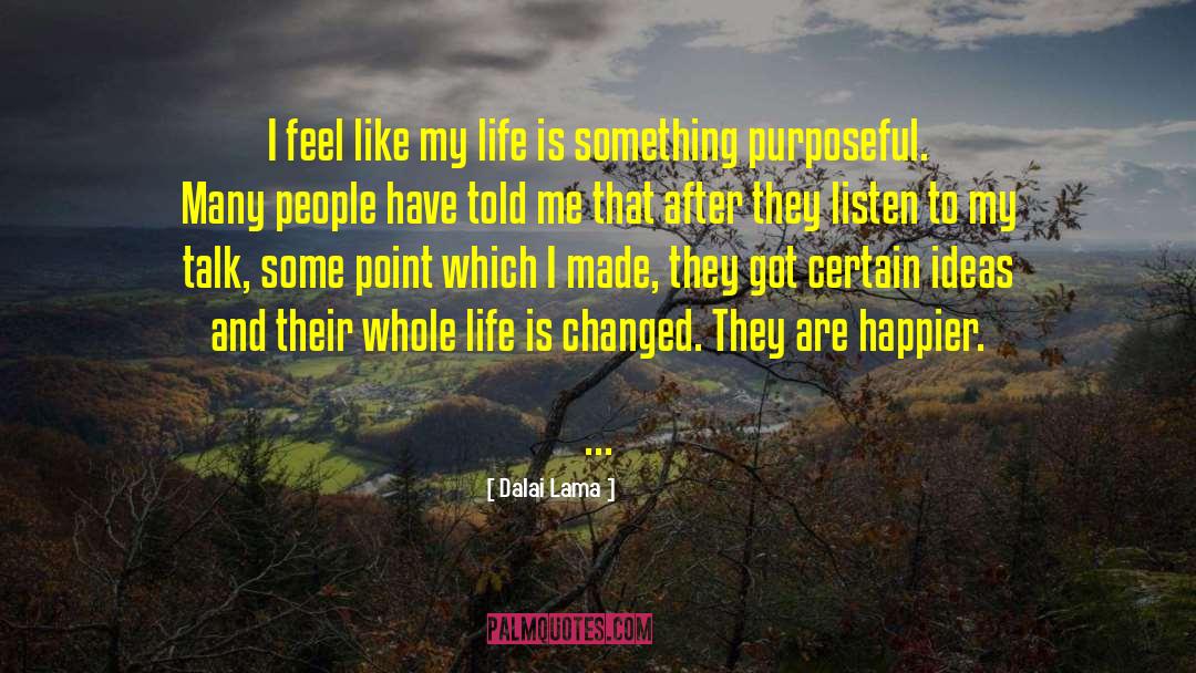 Dalai Lama Quotes: I feel like my life
